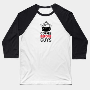 Coffee before guys Baseball T-Shirt